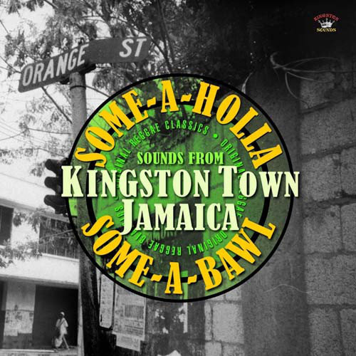 Some-A-Holla Some-A-Bawl Sounds From Kingston Town Jamaica Various Artists