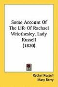 Some Account of the Life of Rachael Wriothesley, Lady Russell (1820) Russell Rachel