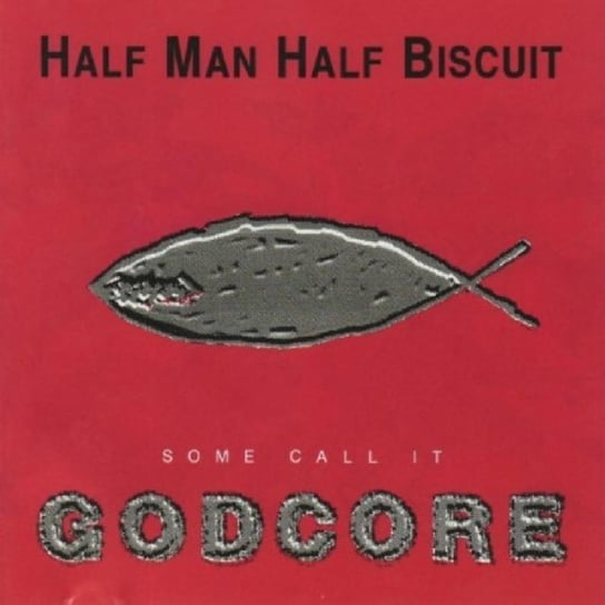Some Call It Godcore Half Man Half Biscuit