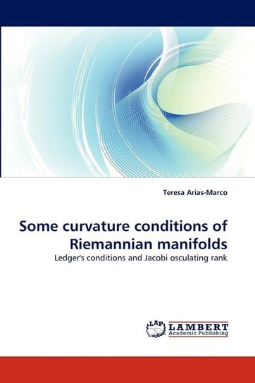 Some curvature conditions of Riemannian manifolds Arias-Marco Teresa