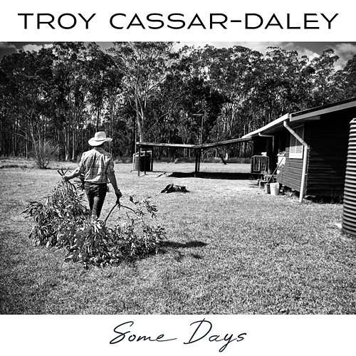 Some Days Troy Cassar-Daley