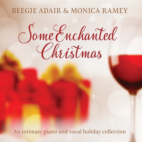 Some Enchanted Christmas: An Intimate Piano And Vocal Holiday Collection Beegie Adair, Monica Ramey