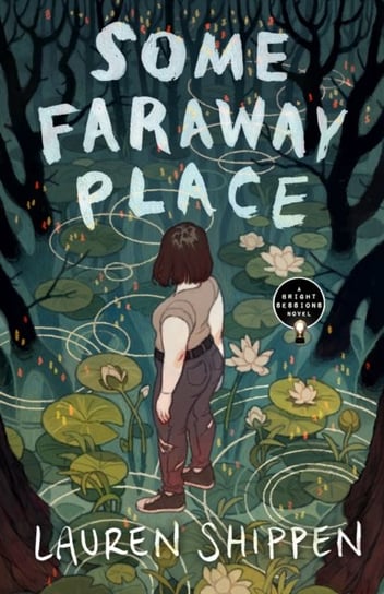 Some Faraway Place: A Bright Sessions Novel Lauren Shippen