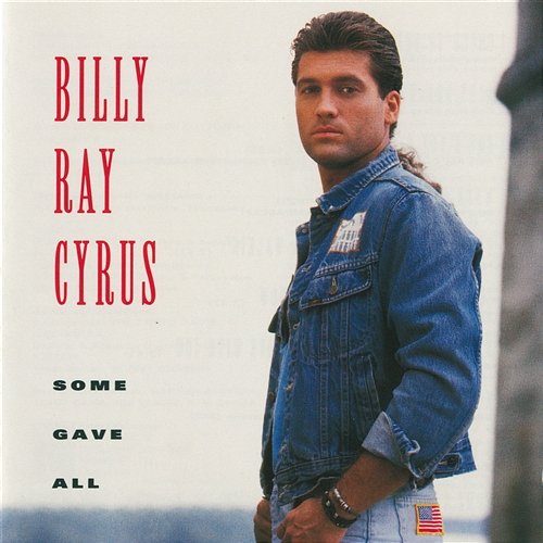Some Gave All Billy Ray Cyrus