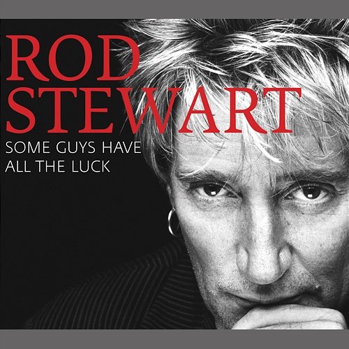 Some Guys Have All the Luck Rod Stewart