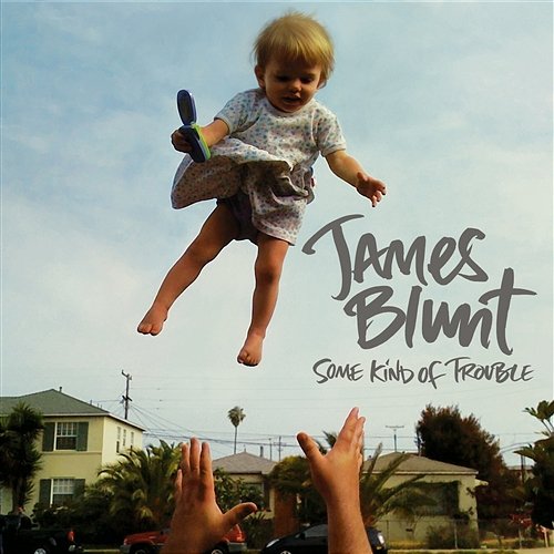 Some Kind of Trouble James Blunt