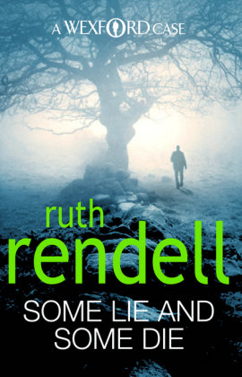 Some Lie And Some Die: (A Wexford Case) Rendell Ruth