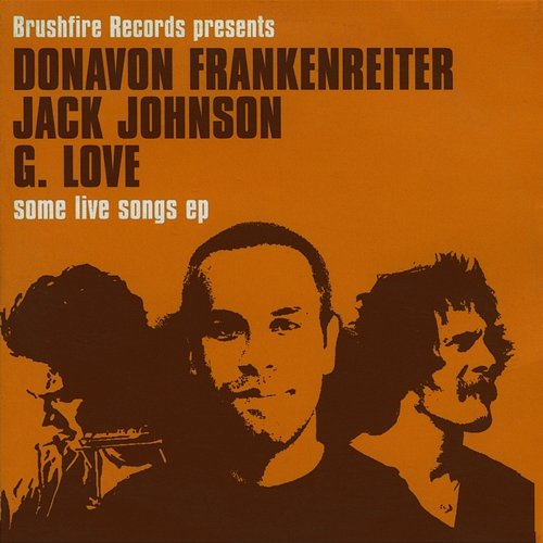 Some Live Songs EP Jack Johnson, Donavon Frankenreiter, G. Love