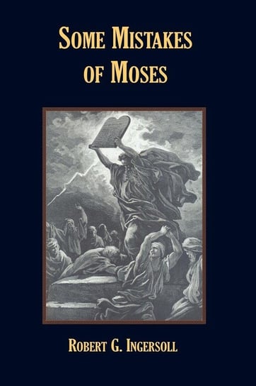 Some Mistakes of Moses Ingersoll Robert G.