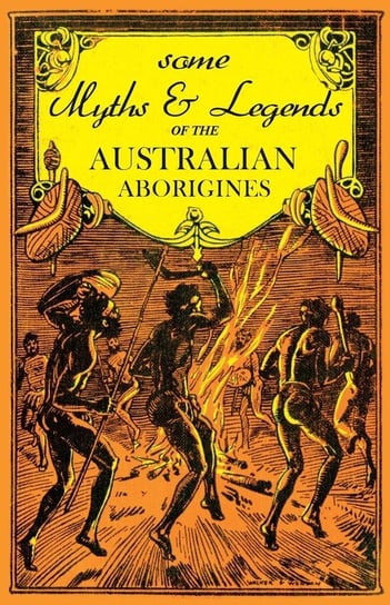 Some Myths and Legends of the Australian Aborigines W. J. Thomas