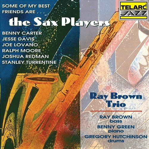 Some Of My Best Friends Are… The Sax Players Ray Brown Trio
