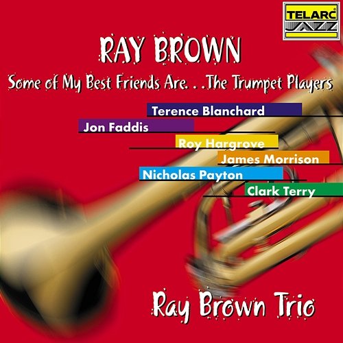 Some Of My Best Friends Are… The Trumpet Players Ray Brown Trio