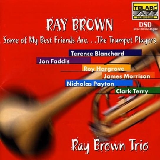 Some Of My Best Friends Are...The Trumpet Players Brown Ray Trio, Keezer Geoffrey, Riggins Karriem