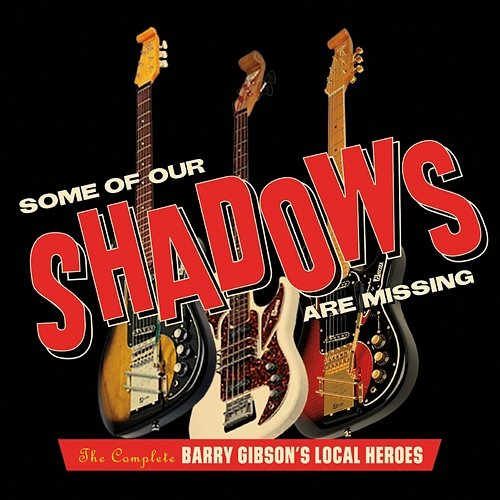 Some Of Our Shadows Are Missing: The Complete Barry Gibson's Local Heroes Barry Gibson's Local Heroes