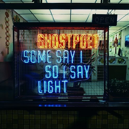 Some Say I So I Say Light Ghostpoet