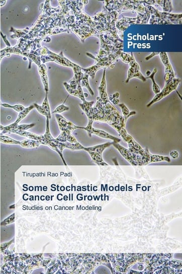 Some Stochastic Models For Cancer Cell Growth Padi Tirupathi Rao