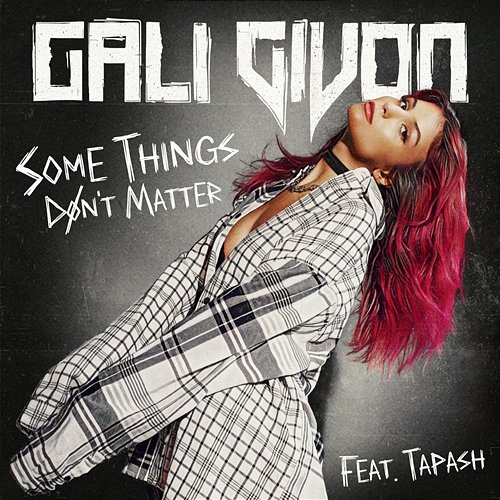 Some Things Don’t Matter Gali Givon feat. Tapash
