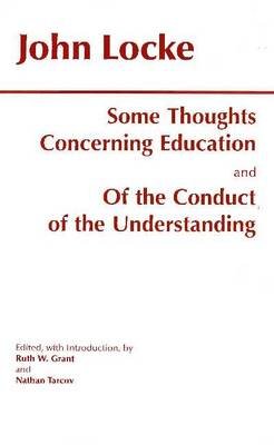 Some Thoughts Concerning Education and of the Conduct of the Understanding Locke John