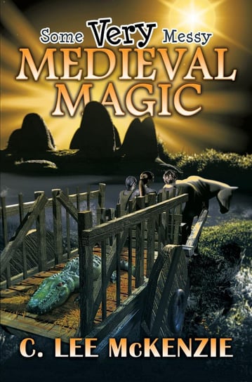 Some Very Messy Medieval Magic C. Lee McKenzie