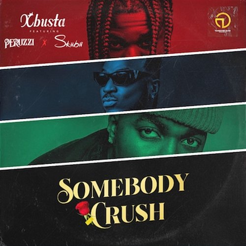 Somebody Crush Xbusta feat. Peruzzi, Skiibii