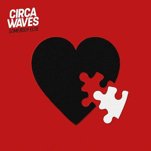 Somebody Else Circa Waves