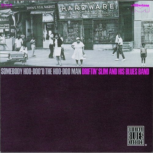 Somebody Hoo-Doo'd The Hoo-Doo Man Driftin' Slim & His Blues Band