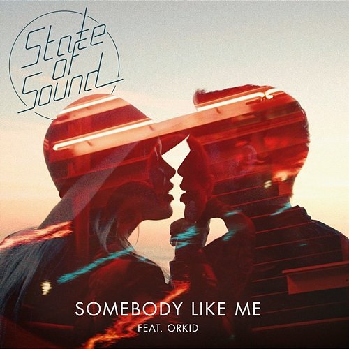 Somebody Like Me State of Sound feat. ORKID