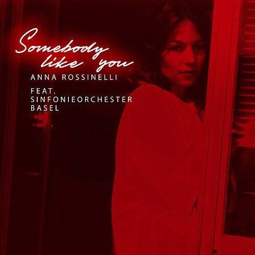 Somebody Like You Anna Rossinelli feat. Sinfonieorchester Basel