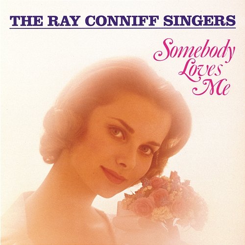 Somebody Loves Me The Ray Conniff Singers