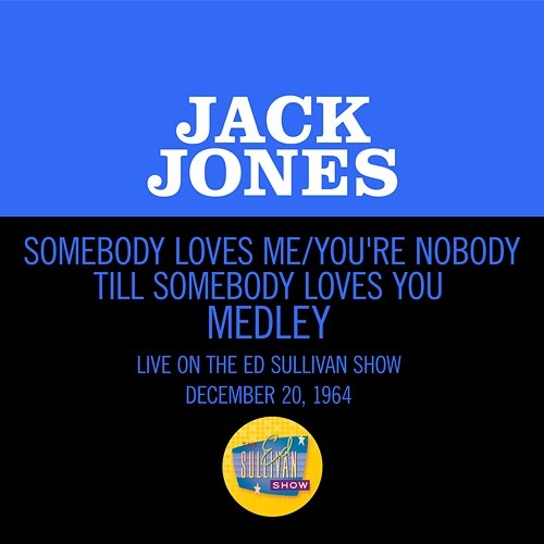 Somebody Loves Me/You're Nobody Till Somebody Loves You Jack Jones