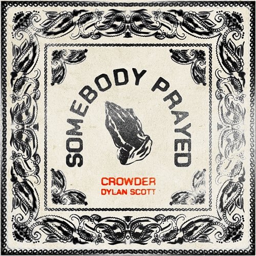 Somebody Prayed Crowder feat. Dylan Scott