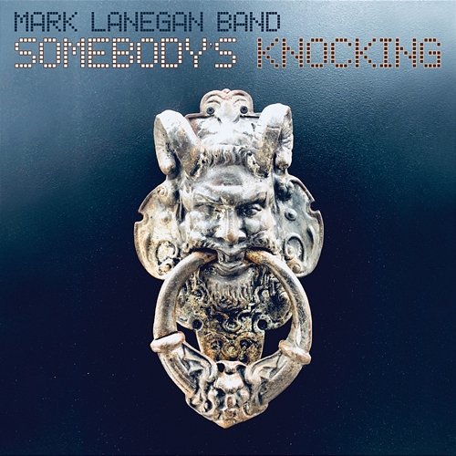 Somebody's Knocking Mark Lanegan Band