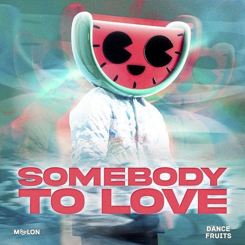 Somebody to Love MELON & Dance Fruits Music