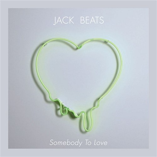 Somebody To Love EP Jack Beats