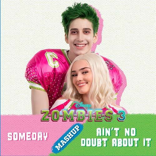 Someday/Ain't No Doubt About It Mashup Milo Manheim, Meg Donnelly, ZOMBIES – Cast, Disney