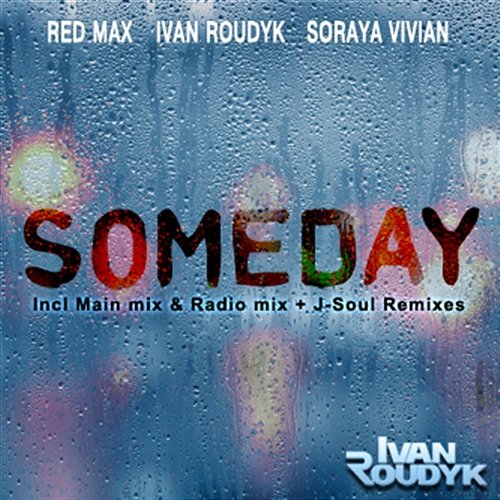 Someday Ivan Roudyk & Red Max feat. Soraya Vivian