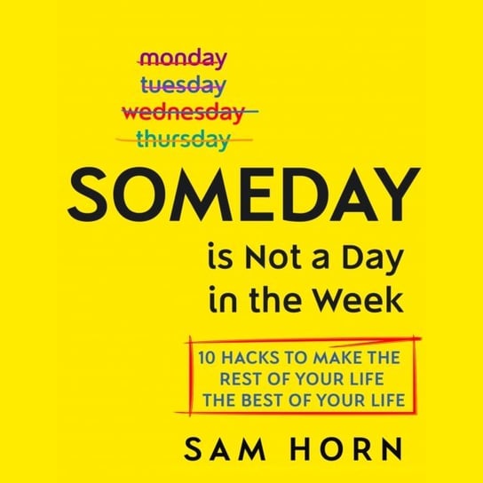 Someday Is Not a Day in the Week Horn Sam