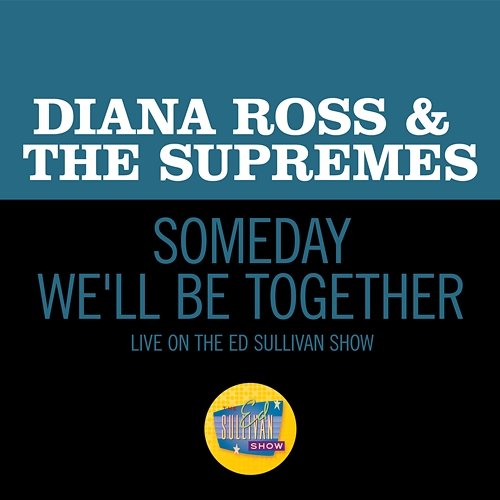 Someday We'll Be Together Diana Ross & The Supremes