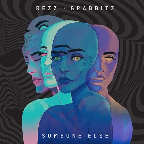 Someone Else Rezz & Grabbitz