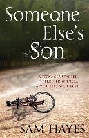 Someone Else's Son: A page-turning psychological thriller with a breathtaking twist Hayes Samantha