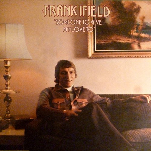 Someone To Give My Love To Frank Ifield