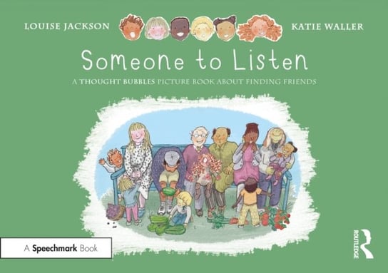 Someone to Listen: A Thought Bubbles Picture Book About Finding Friends Louise Jackson