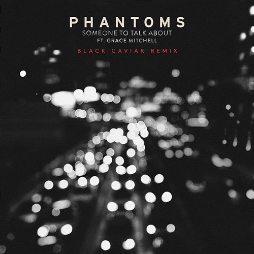Someone To Talk About Phantoms feat. Grace Mitchell