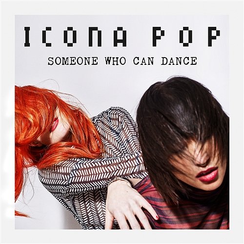 Someone Who Can Dance Icona Pop