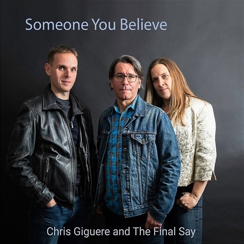 Someone You Believe Chris Giguere and The Final Say