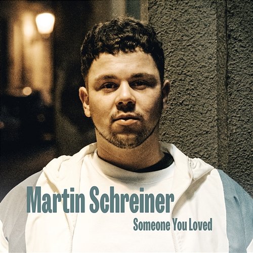 Someone You Loved Martin Schreiner