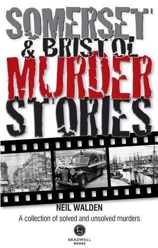 Somerset & Bristol Murder Stories Walden Neil