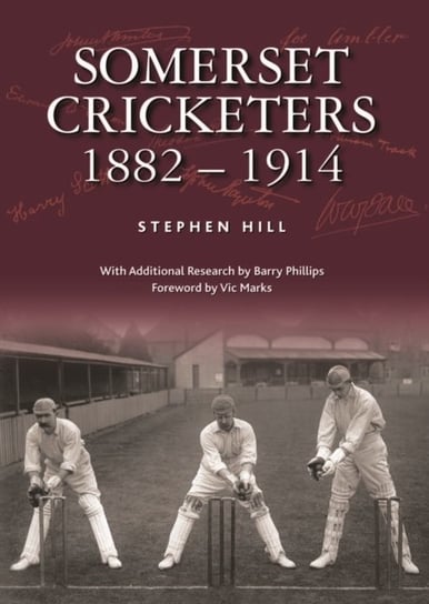 Somerset Cricketers 1882-1914 Hill Stephen
