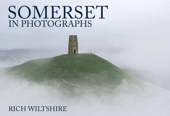 Somerset in Photographs Rich Wiltshire