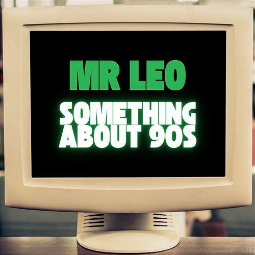 Something About 90s Mr Leo